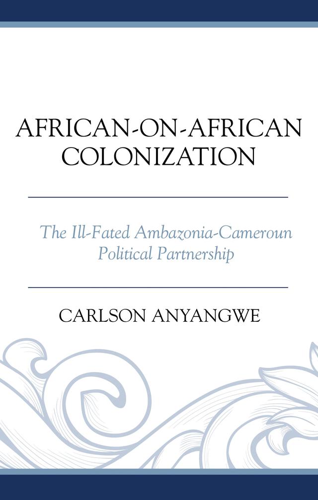 African-on-African Colonization by Carlson Anyangwe