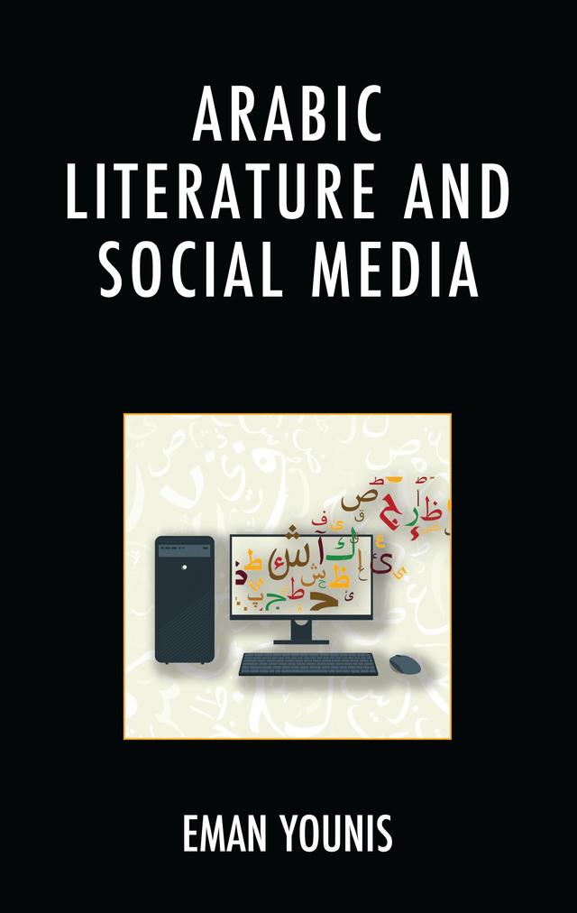 Arabic Literature and Social Media by Eman Younis