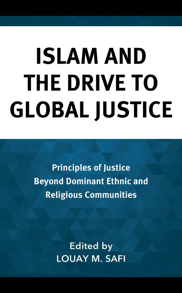Islam and the Drive to Global Justice by Abdulkader Tayob, Armando Salvatore, Asma Afsaruddin, Farid Senzai, Khairudin Aljunied, Louay M. Safi, Mohammed Abu-Nemir, Mohammed Hashas, Mustafa Akyol