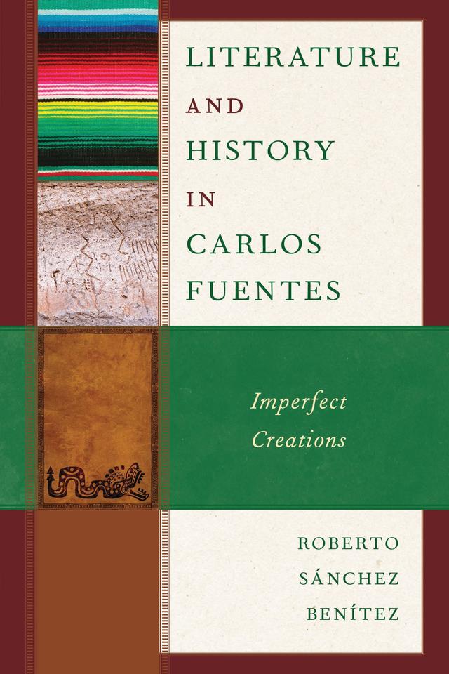 Literature and History in Carlos Fuentes by Roberto Sánchez Benítez