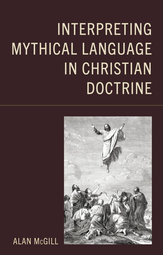 Interpreting Mythical Language in Christian Doctrine by Alan McGill