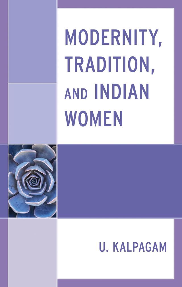 Modernity, Tradition, and Indian Women by U. Kalpagam