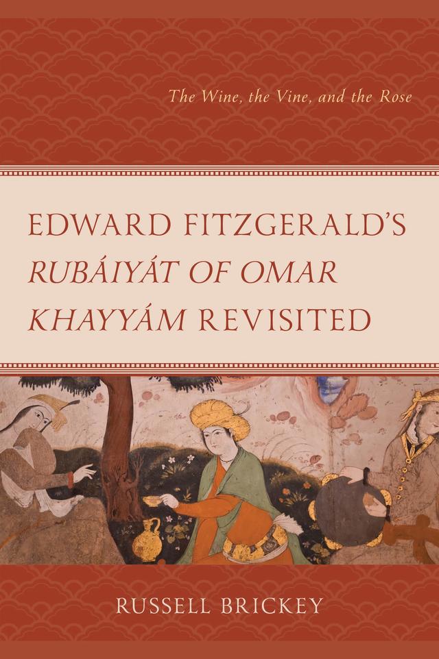 Edward FitzGerald's Rubáiyát of Omar Khayyám Revisited by Russell Brickey