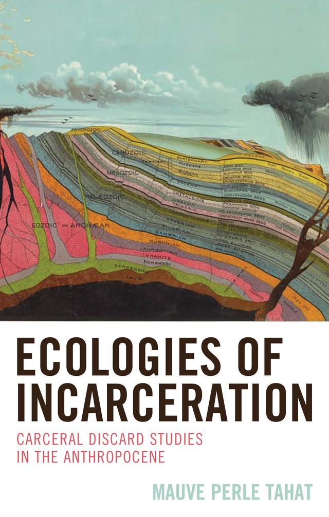 Ecologies of Incarceration by Mauve Perle Tahat