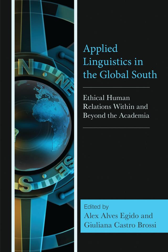 Applied Linguistics in the Global South by Alex Alves Egido, Ariovaldo Lopes Pereira, Barbra Sabota, Christiane Rocha Novas, Christiane Rosa Lopes, Diogo Oliveira do Espírito Santo, Fernanda Coelho Liberali, Gabriel Nascimento dos Santos, Giuliana Castro Brossi, Jhuliane Evelyn da Silva, Marisol Patricia Saucedo Revollo Lage, Melina Porta, Nicolas de Oliveira Santos, Ricardo Regis de Almeira, Rosane Rocha Pessoa, Suellen Thomaz de Aquino Martins, Vanessa Cristina da Cunha Caires, Viviane Pires Viana Silvestre
