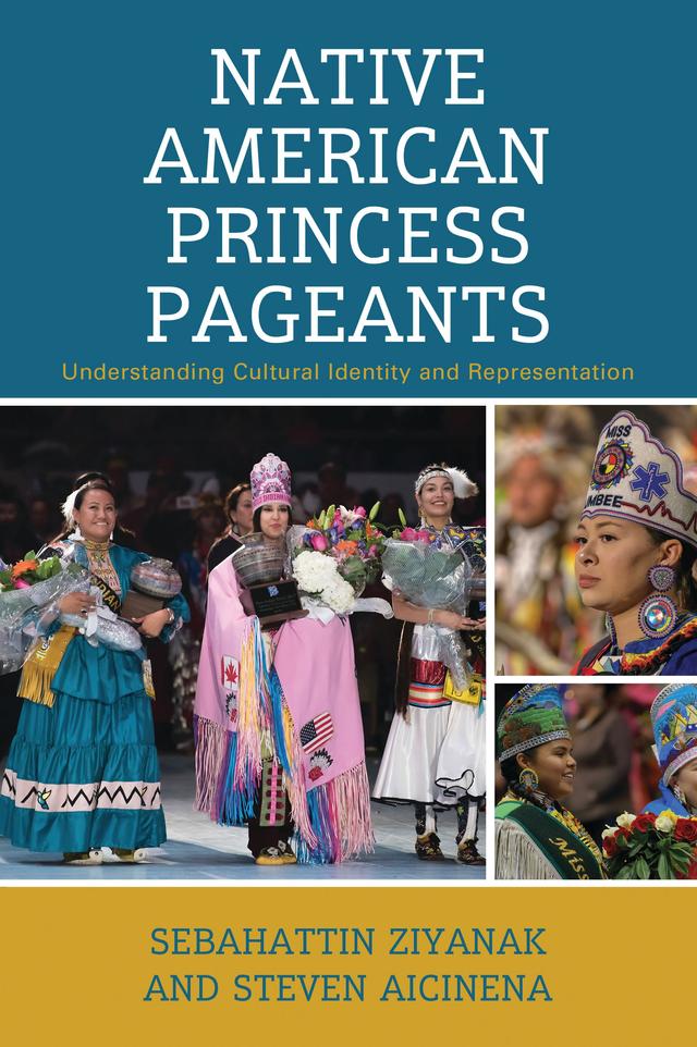 Native American Princess Pageants by Sebahattin Ziyanak, Steven Aicinena