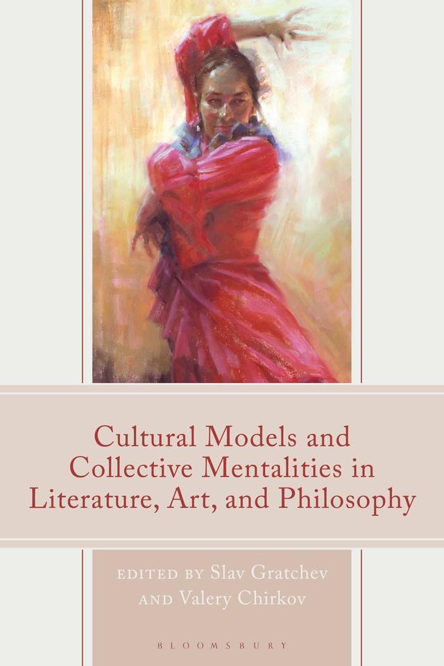 Cultural Models and Collective Mentalities in Literature, Art, and Philosophy by Slav Gratchev, Valery Chirkov