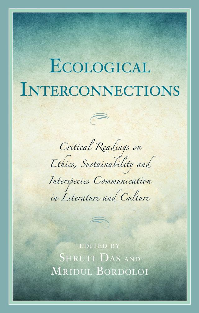 Ecological Interconnections by Akash Borchetia, Arzuman Ara, Ashes Gupta, Azzeddine Bouhassoun, Erin Samant, MD. Shahnawaz, Jagriti Upadhyaya, Kasturi Mukherjee, Lukasz Barcinski, Miriam Adelman, Mridul Bordoloi, Patrycja Austin, Ranjit Mandal, Saswati Halder, Shruti Das, Sudipta Chakraborty, Thomas Jay Lynn