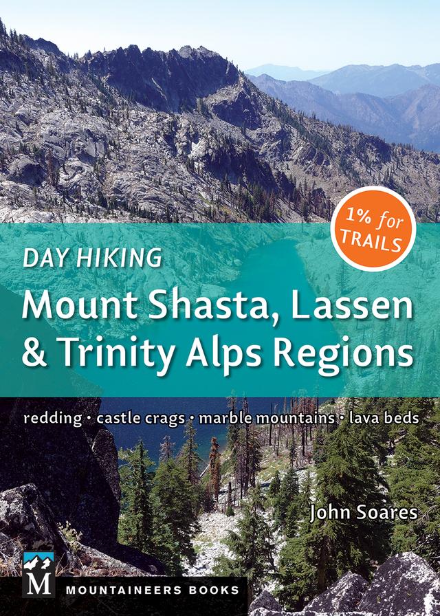 Day Hiking: Mount Shasta, Lassen & Trinity by John Soares