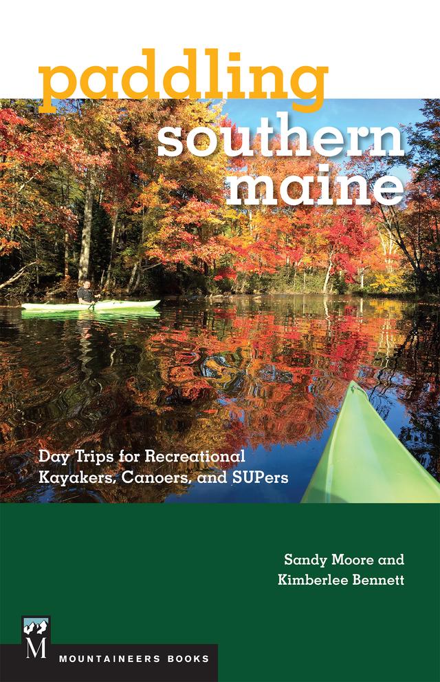 Paddling Southern Maine by Kimberlee Bennett, Sandy Moore