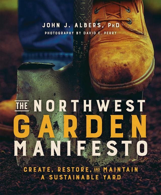 The Northwest Garden Manifesto by John J. Albers