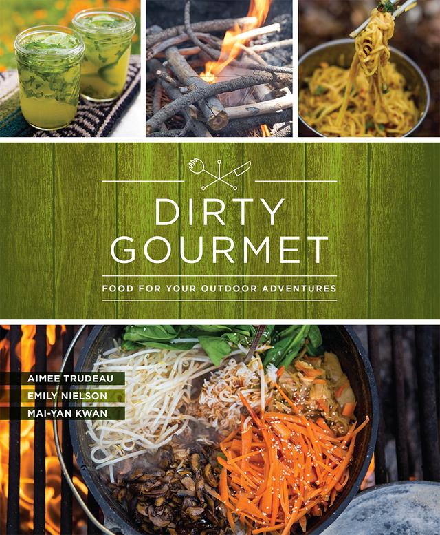 Dirty Gourmet by Aimee Trudeau, Dirty Gourmet, Emily Nielson, Mai-Yan Katherine Kwan