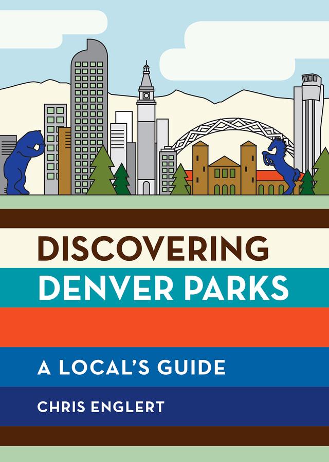 Discovering Denver Parks by Chris Englert