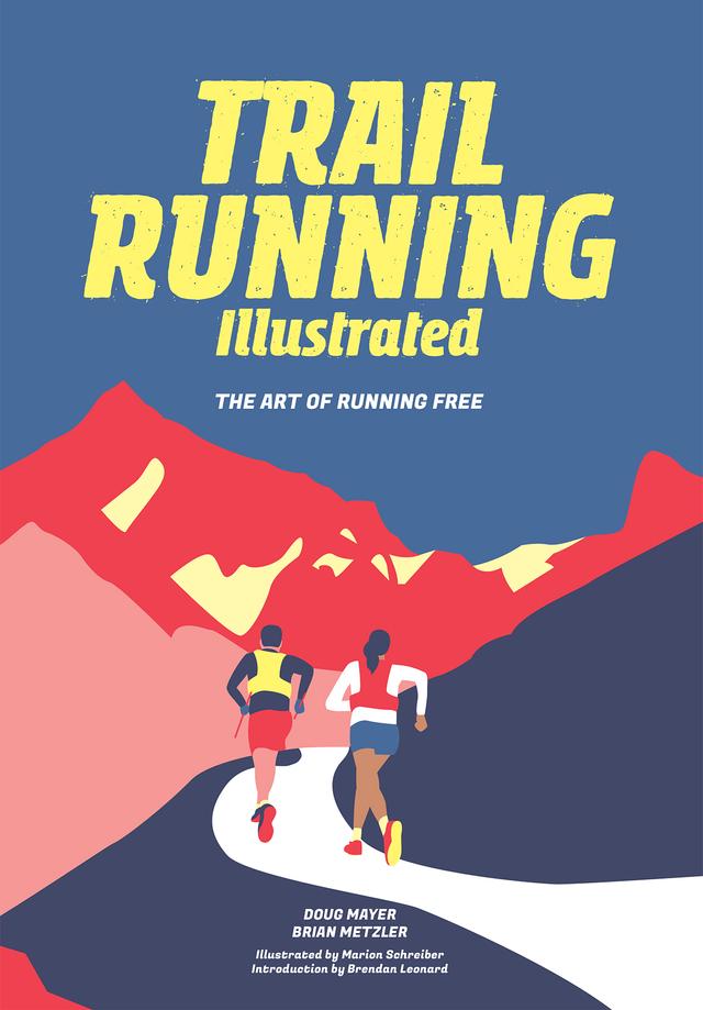 Trail Running Illustrated by Brendan Leonard, Brian Metzler, Doug Mayer, Schreiber Marion