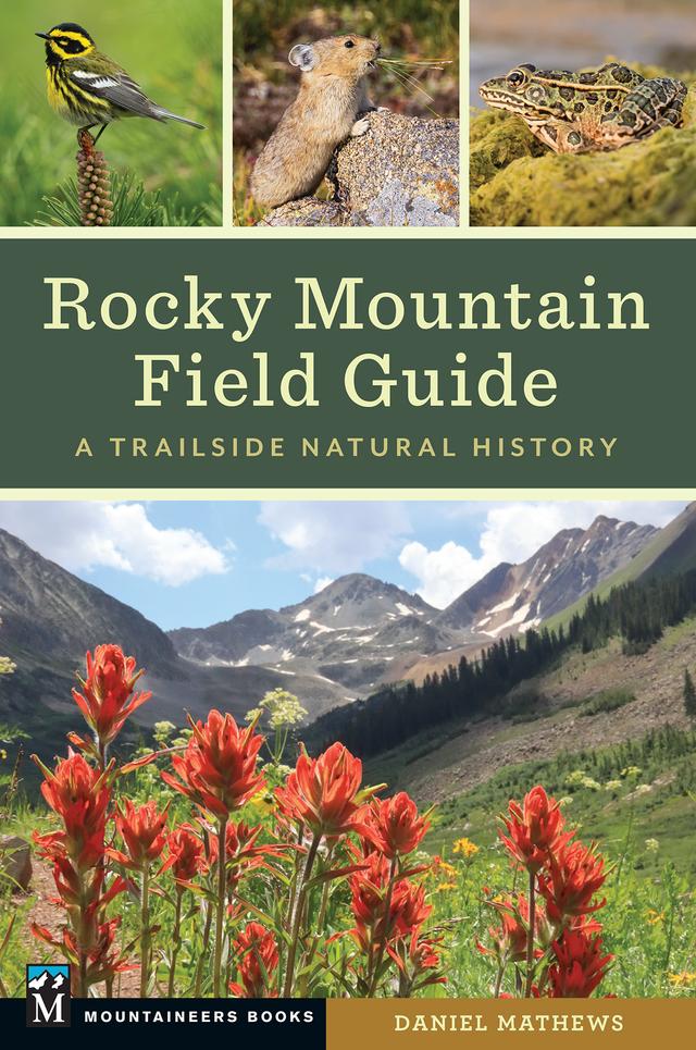 Rocky Mountain Field Guide by Daniel Mathews