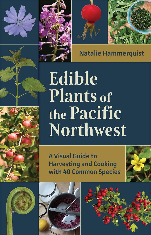 Edible Plants of the Pacific Northwest by Natalie Hammerquist