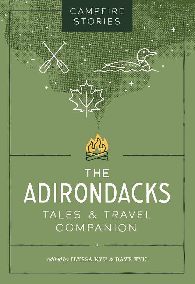 Campfire Stories: The Adirondacks by Dave Kyu, Ilyssa Kyu