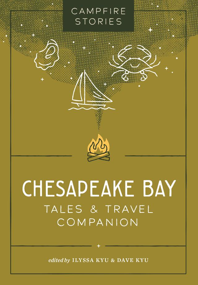 Campfire Stories: Chesapeake Bay by Dave Kyu, Ilyssa Kyu