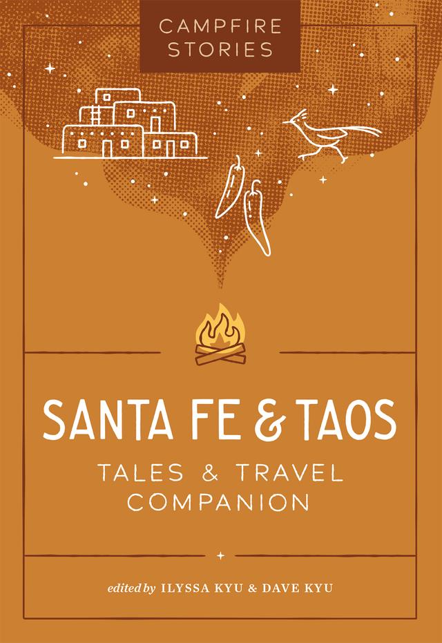 Campfire Stories: Santa Fe & Taos by Dave Kyu, Ilyssa Kyu