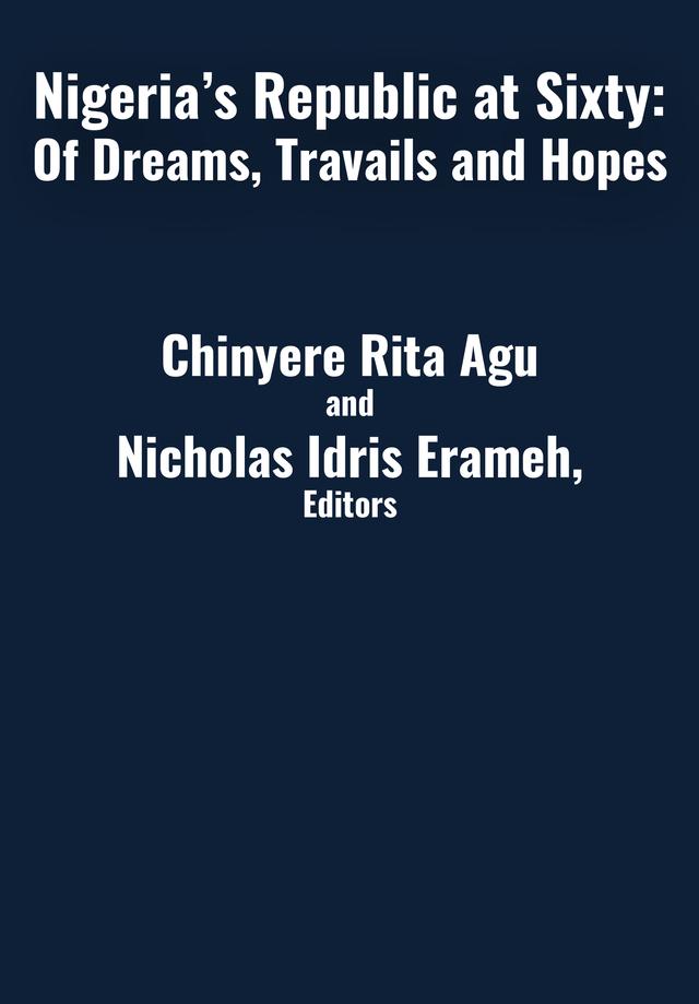 Nigeria’s Republic at Sixty by Dr. Chinyere Rita Agu