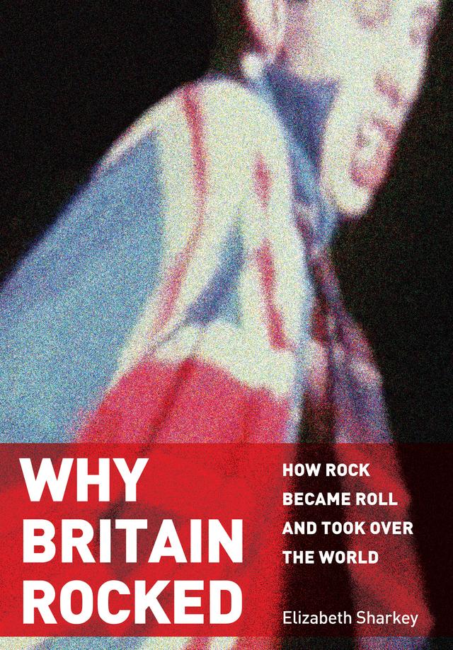 Why Britain Rocked by Elizabeth Sharkey