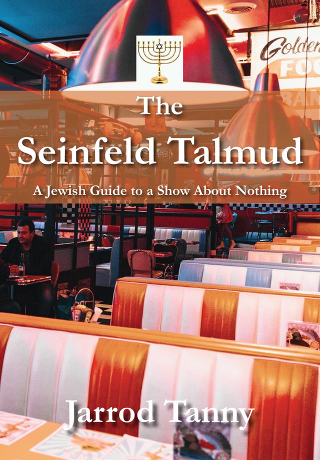 The Seinfeld Talmud by Jarrod Tanny