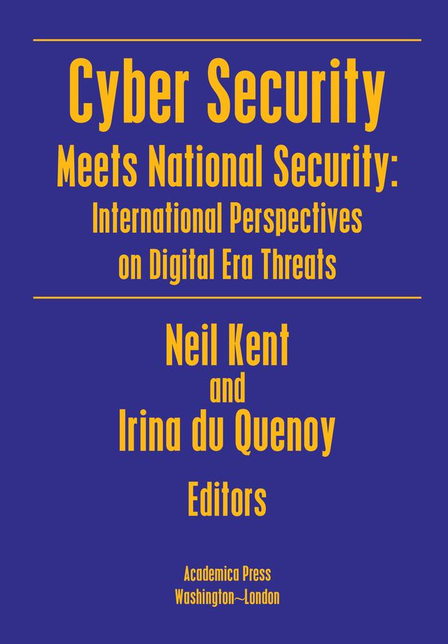 Cyber Security Meets National Security by Irina du Quenoy, Neil Kent