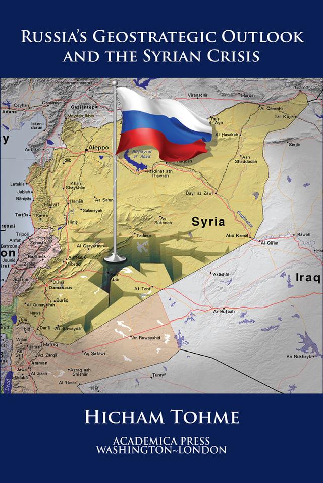 Russia's Geostrategic Outlook And The Syrian Crisis (St. James's Studies In World Affairs) by Hicham Tohme