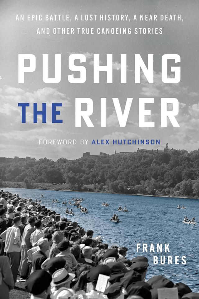 Pushing the River by Frank Bures