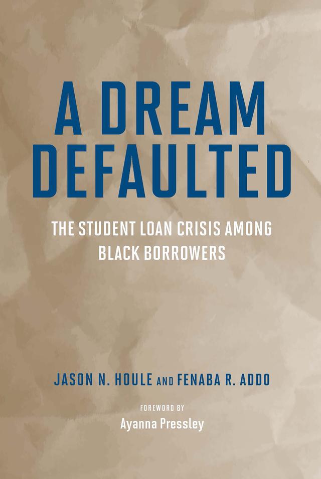 A Dream Defaulted by Ayanna S. Pressley, Fenaba R. Addo, Jason N. Houle