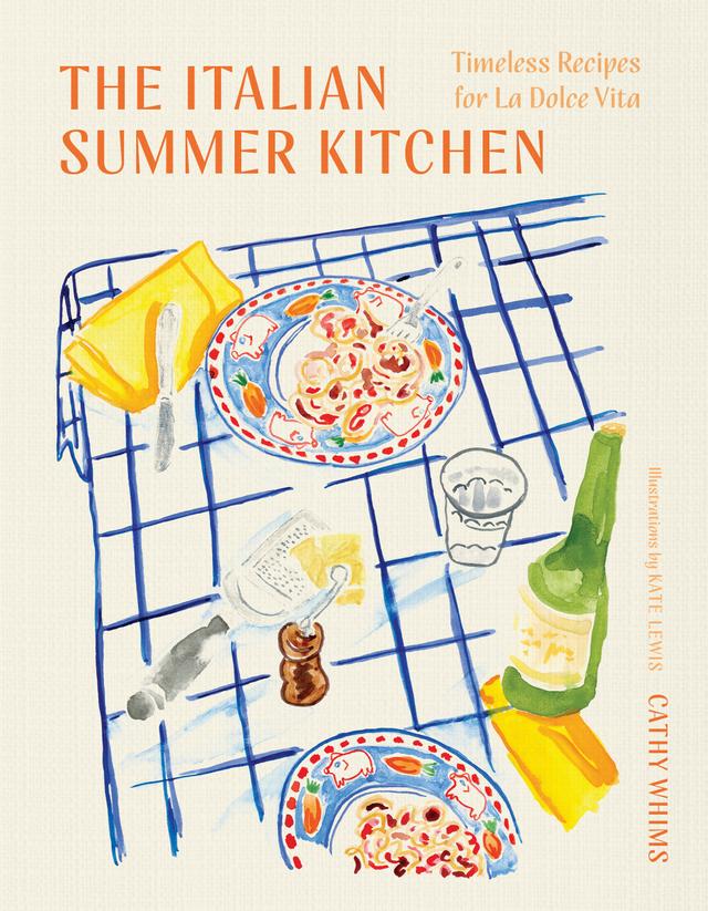 The Italian Summer Kitchen by Cathy Whims, Kate Lewis
