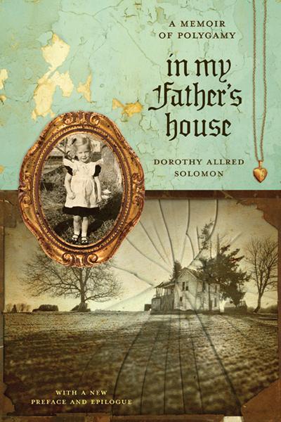 In My Father’s House by Andy Wilkinson, Dorothy Allred Solomon