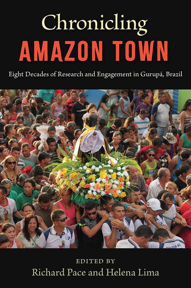 Chronicling Amazon Town by Helena P. Lima, Richard Pace