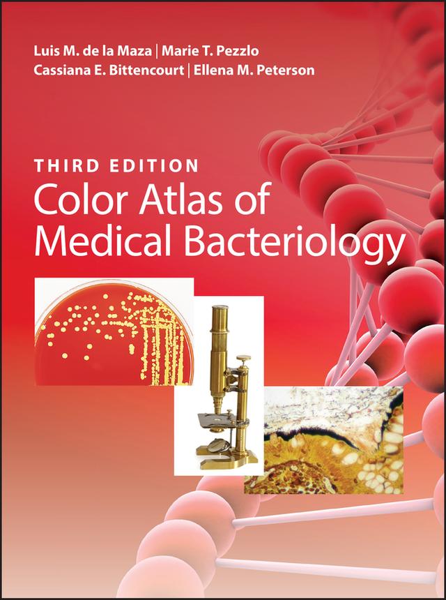 Color Atlas of Medical Bacteriology by Cassiana E. Bittencourt, Ellena M. Peterson, Luis M. de la Maza, Marie T. Pezzlo