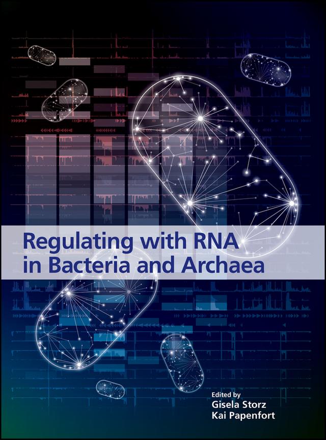 Regulating with RNA in Bacteria and Archaea by Gisela Storz, Kai Papenfort
