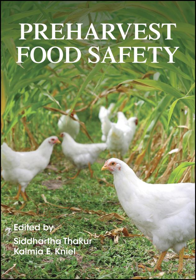 Preharvest Food Safety by Kalmia E. Kniel, Siddhartha Thakur
