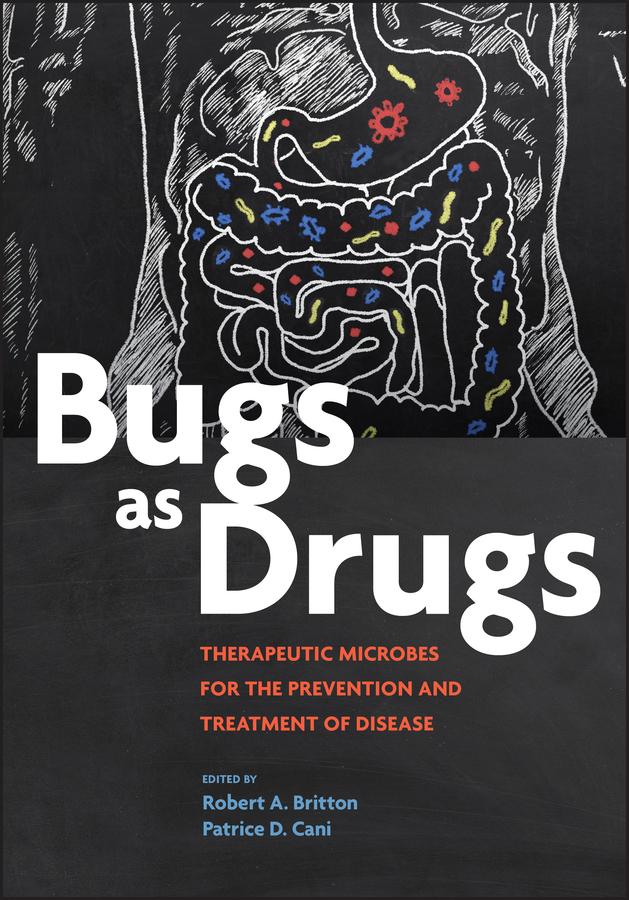 Bugs as Drugs by Patrice D. Cani, Robert A. Britton
