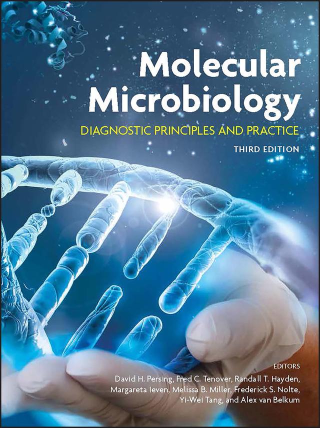Molecular Microbiology by Alex van Belkum, David H. Persing, Fred C. Tenover, Frederick S. Nolte, Margareta Ieven, Melissa B. Miller, Randall T. Hayden, Yi-Wei Tang