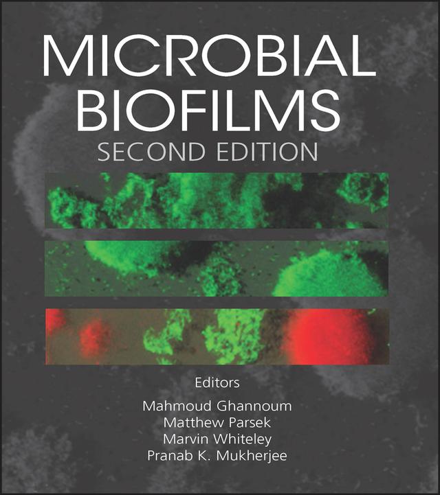 Microbial Biofilms by Mahmoud Ghannoum, Marvin Whiteley, Matthew Parsek, Pranab K. Mukherjee