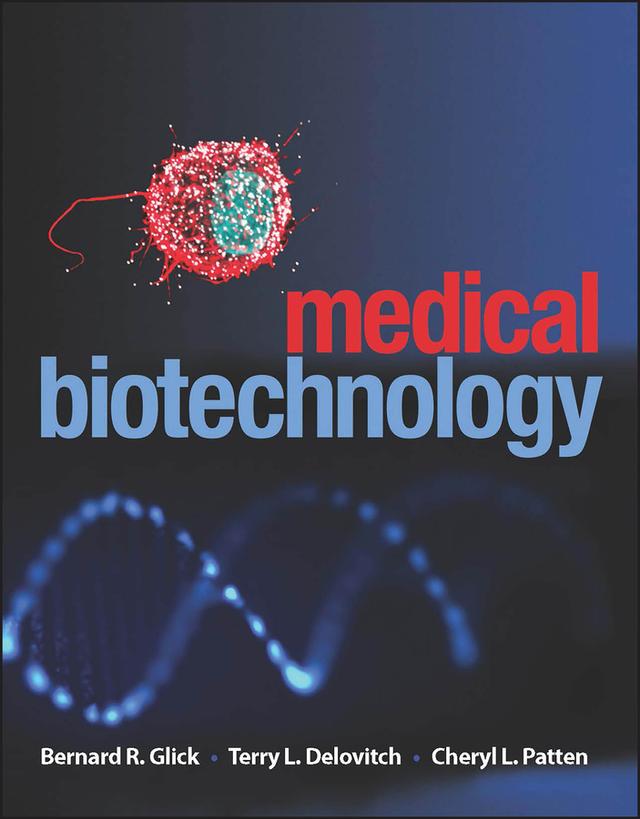 Medical Biotechnology by Bernard R. Glick, Cheryl L. Patten, Terry L. Delovitch