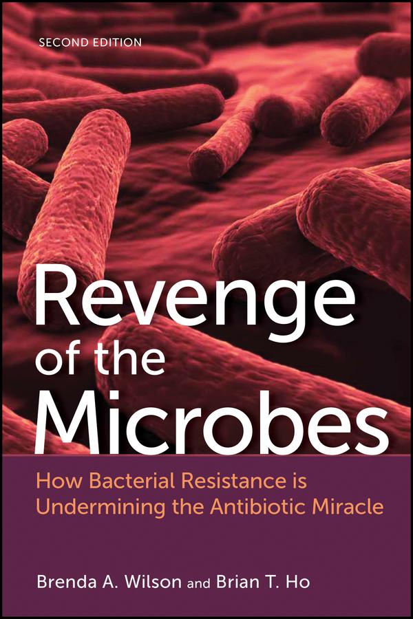 Revenge of the Microbes by Brenda A. Wilson, Brian T. Ho