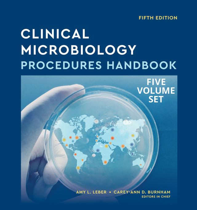 Clinical Microbiology Procedures Handbook, Multi-Volume by Amy L. Leber, Carey-Ann D. Burnham