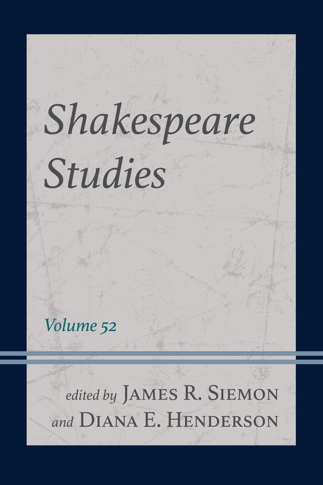 Shakespeare Studies by Andrew  James Hartley, Ayanna Thompson, Brinda Charry, Carla Della Gatta, Chris Klippenstein, Diana E. Henderson, Emily C. Bartels, Emily D. Bryan, Emily Macleod, Emma Whipday, Gina Bloom, Greg Colón Semenza, James R. Siemon, Jean E. Howard, Kevin Windhauser, Kinga Földváry, Laura Higgins, Lindsay Adams Kennedy, Marjorie Rubright, Mary Jo Kietzman, Mary Thomas Crane, Paul Werstine, Rebecca J. Hixon, Stephen Spiess, Wesley Kisting, William N. West, Wolfgang G. Müller