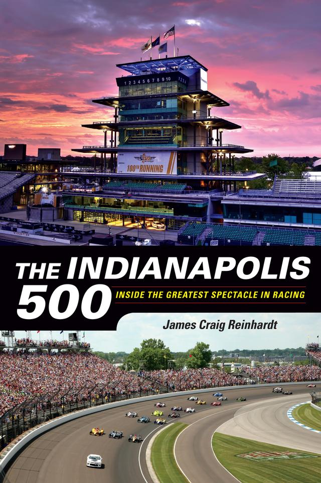 The Indianapolis 500 by J. Craig Reinhardt