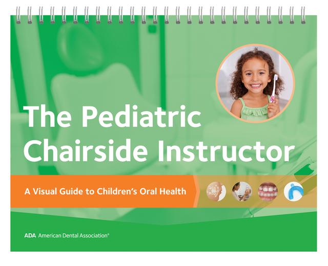 The Pediatric Chairside Instructor by American Dental Association