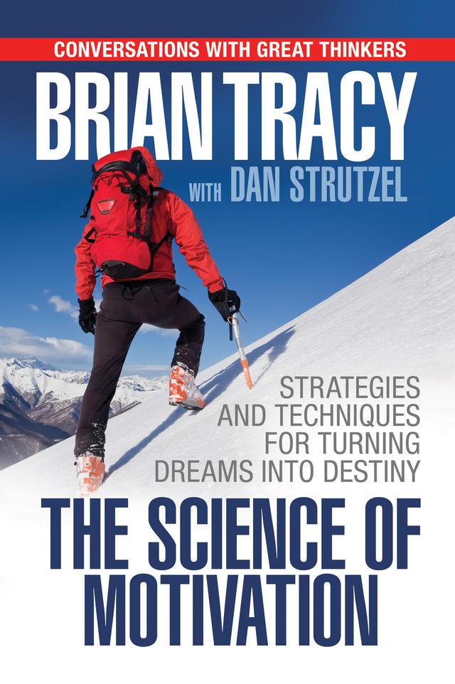 The Science of Motivation by Brian Tracy, Dan Strutzel