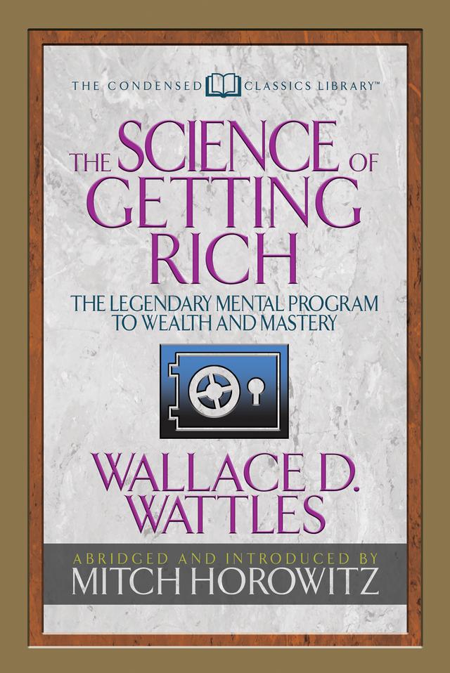 The Science of Getting Rich (Condensed Classics) by Mitch Horowitz, Wallace D. Wattles