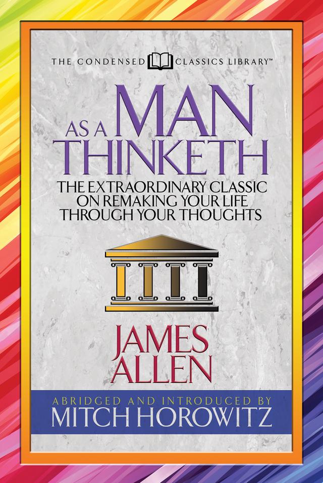 As a Man Thinketh (Condensed Classics) by James Allen, Mitch Horowitz