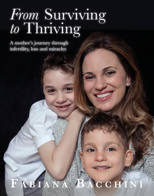 From Surviving to Thriving: A Mother's Journey Through Infertility, Loss and Miracles by Fabiana Bacchini