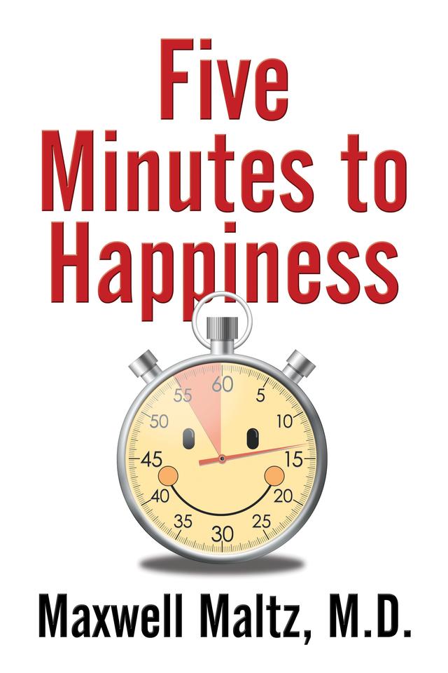 Five Minutes to Happiness by Maxwell Maltz